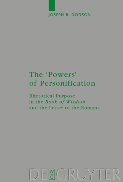 The 'Powers' of Personification : Rhetorical Purpose in the 'Book of Wisdom' and the Letter to the Romans, PDF eBook