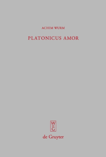 Platonicus amor : Lesarten der Liebe bei Platon, Plotin und Ficino, PDF eBook