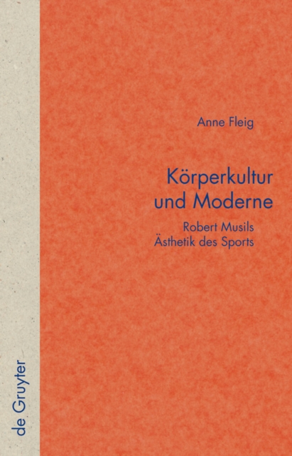 Korperkultur und Moderne : Robert Musils Asthetik des Sports, PDF eBook
