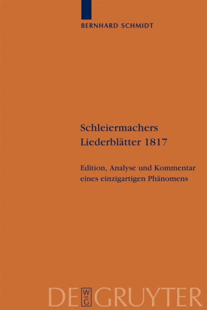 Schleiermachers Liederblatter 1817 : Edition, Analyse und Kommentar eines einzigartigen Phanomens, PDF eBook