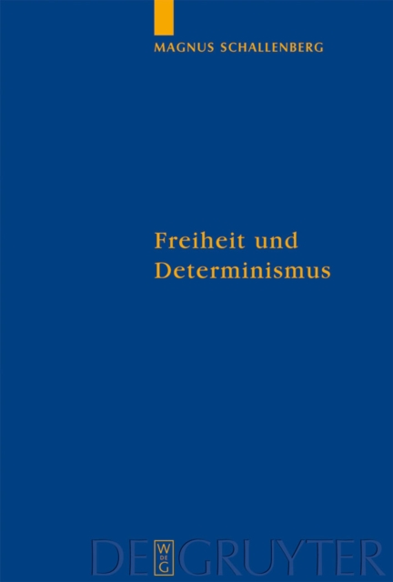 Freiheit und Determinismus : Ein philosophischer Kommentar zu Ciceros Schrift De fato, PDF eBook