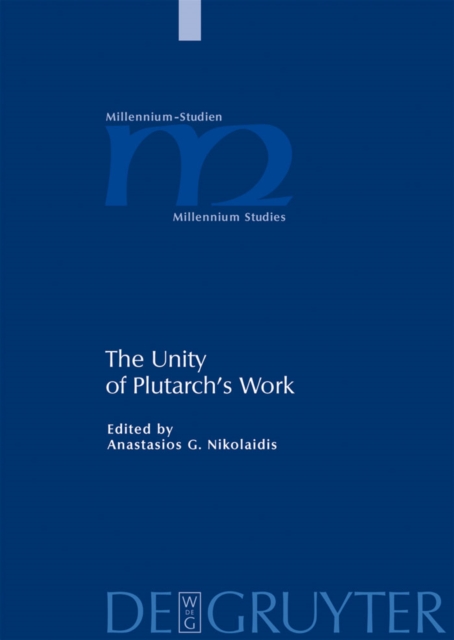 The Unity of Plutarch's Work : 'Moralia' Themes in the 'Lives', Features of the 'Lives' in the 'Moralia', PDF eBook