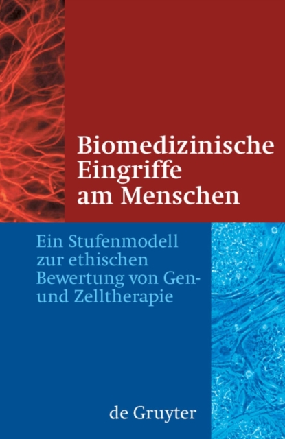Biomedizinische Eingriffe am Menschen : Ein Stufenmodell zur ethischen Bewertung von Gen- und Zelltherapie, PDF eBook