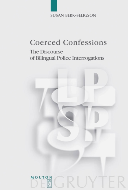 Coerced Confessions : The Discourse of Bilingual Police Interrogations, PDF eBook