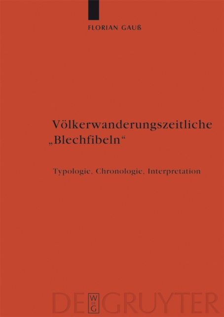 Volkerwanderungszeitliche "Blechfibeln" : Typologie, Chronologie, Interpretation, PDF eBook