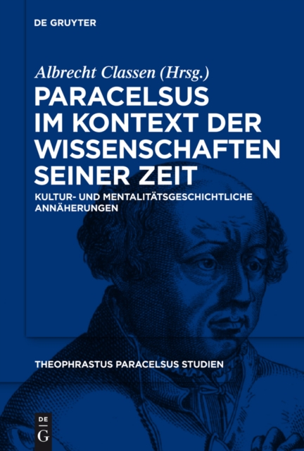 Paracelsus im Kontext der Wissenschaften seiner Zeit : Kultur- und mentalitatsgeschichtliche Annaherungen, PDF eBook