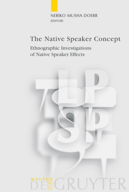 The Native Speaker Concept : Ethnographic Investigations of Native Speaker Effects, PDF eBook
