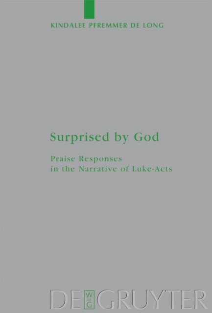 Surprised by God : Praise Responses in the Narrative of Luke-Acts, PDF eBook