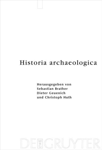 Historia archaeologica : Festschrift fur Heiko Steuer zum 70. Geburtstag, PDF eBook