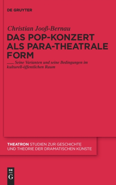 Das Pop-Konzert als para-theatrale Form : Seine Varianten und seine Bedingungen im kulturell-offentlichen Raum, PDF eBook