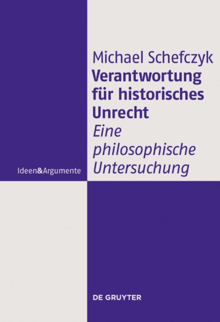 Verantwortung fur historisches Unrecht : Eine philosophische Untersuchung, PDF eBook