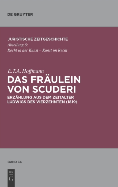 Das Fraulein von Scuderi : Erzahlung aus dem Zeitalter Ludwigs des Vierzehnten (1819). Mit Kommentaren von Heinz Muller-Dietz und Marion Bonnighausen, PDF eBook