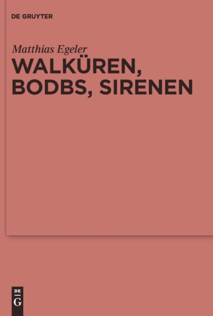 Walkuren, Bodbs, Sirenen : Gedanken zur religionsgeschichtlichen Anbindung Nordwesteuropas an den mediterranen Raum, PDF eBook