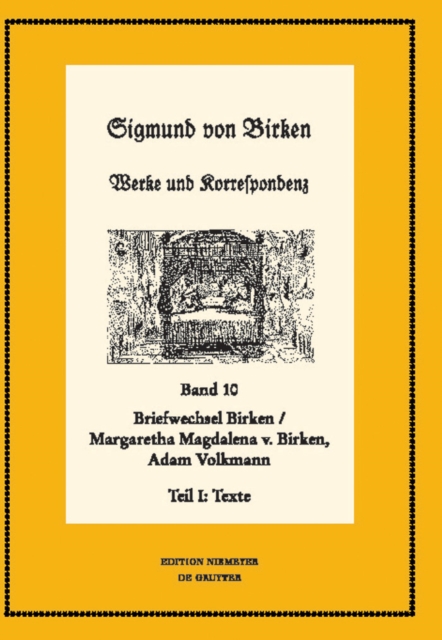 Der Briefwechsel zwischen Sigmund von Birken und Margaretha Magdalena von Birken und Adam Volkmann : Teil I: Texte. Teil II: Apparate und Kommentare, PDF eBook