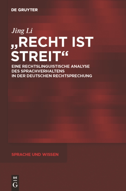 "Recht ist Streit" : Eine rechtslinguistische Analyse des Sprachverhaltens in der deutschen Rechtsprechung, PDF eBook