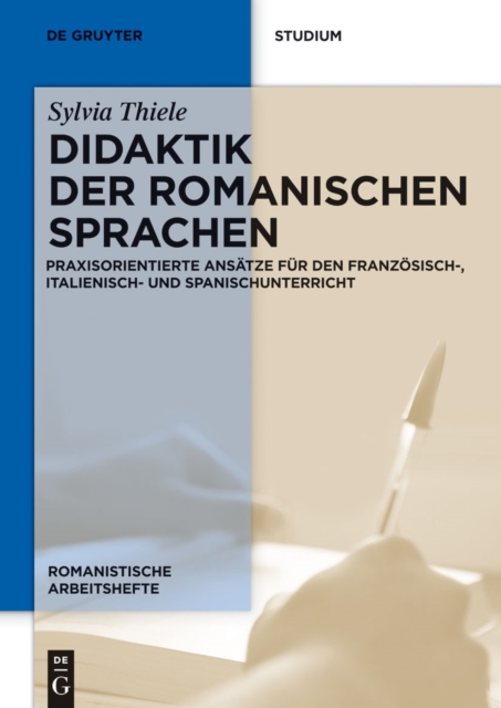 Didaktik der romanischen Sprachen : Praxisorientierte Ansatze fur den Franzosisch-, Italienisch- und Spanischunterricht, PDF eBook