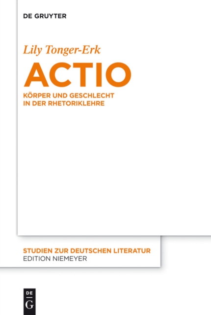 Actio : Korper und Geschlecht in der Rhetoriklehre, PDF eBook