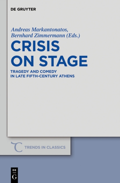 Crisis on Stage : Tragedy and Comedy in Late Fifth-Century Athens, PDF eBook