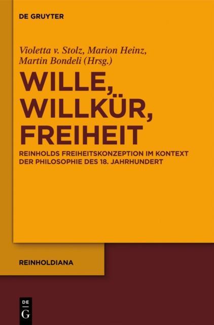 Wille, Willkur, Freiheit : Reinholds Freiheitskonzeption im Kontext der Philosophie des 18. Jahrhunderts, PDF eBook