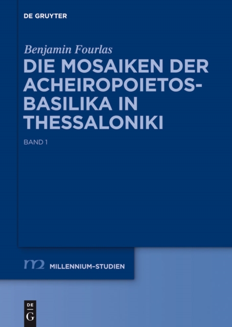 Die Mosaiken der Acheiropoietos-Basilika in Thessaloniki : Eine vergleichende Analyse dekorativer Mosaiken des 5. und 6. Jahrhunderts, PDF eBook