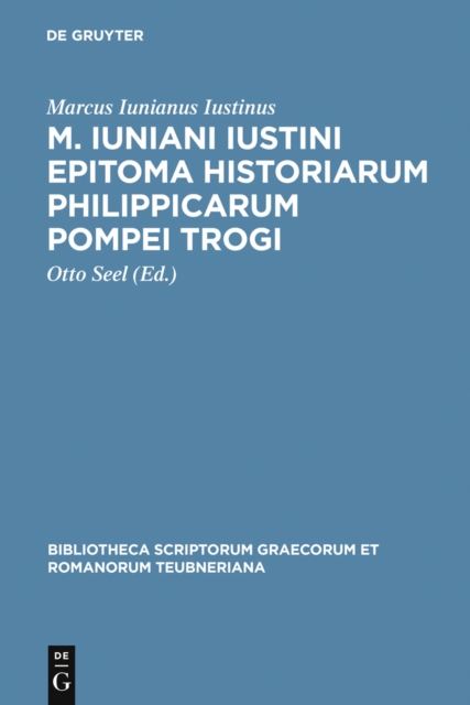 M. Iuniani Iustini epitoma Historiarum Philippicarum Pompei Trogi : Aaccedunt prologi in Pompeium Trogum, PDF eBook