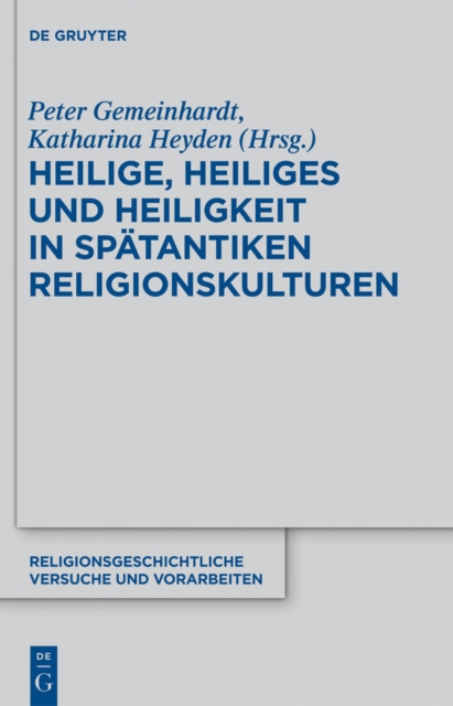 Heilige, Heiliges und Heiligkeit in spatantiken Religionskulturen, PDF eBook