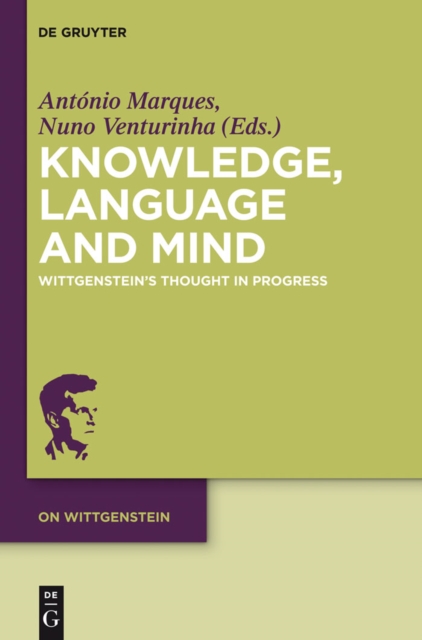 Knowledge, Language and Mind : Wittgenstein's Thought in Progress, PDF eBook