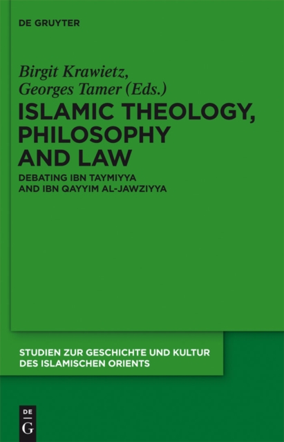 Islamic Theology, Philosophy and Law : Debating Ibn Taymiyya and Ibn Qayyim al-Jawziyya, PDF eBook