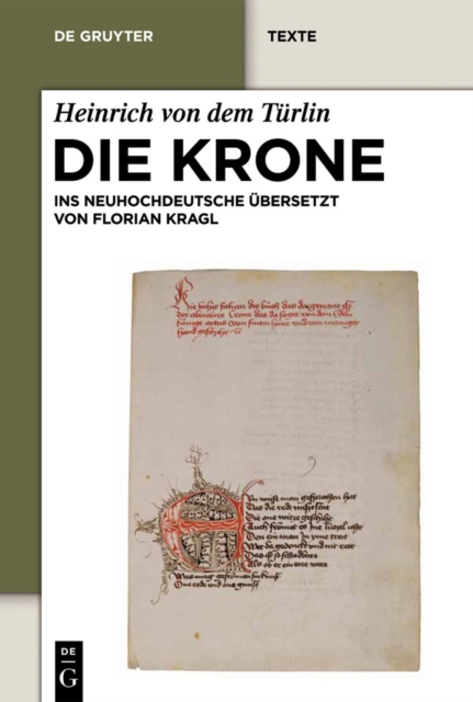 Die Krone : Unter Mitarbeit von Alfred Ebenbauer ins Neuhochdeutsche ubersetzt von Florian Kragl, PDF eBook