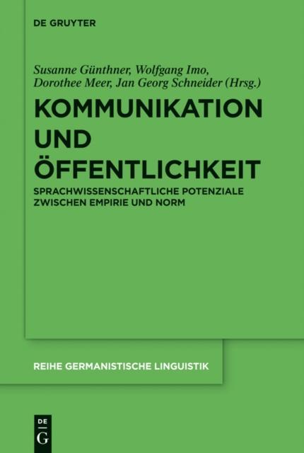 Kommunikation und Offentlichkeit : Sprachwissenschaftliche Potenziale zwischen Empirie und Norm, PDF eBook