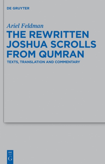 The Rewritten Joshua Scrolls from Qumran : Texts, Translations, and Commentary, PDF eBook
