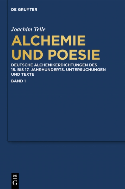 Alchemie und Poesie : Deutsche Alchemikerdichtungen des 15. bis 17. Jahrhunderts. Untersuchungen und Texte, PDF eBook