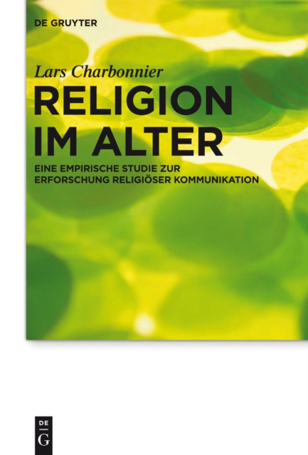 Religion im Alter : Eine empirische Studie zur Erforschung religioser Kommunikation, PDF eBook