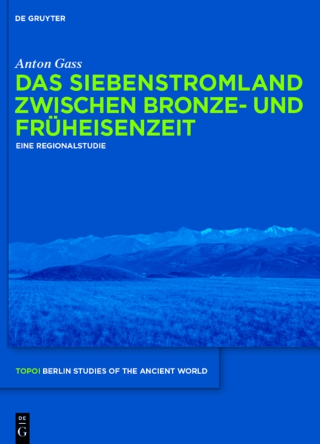 Das Siebenstromland zwischen Bronze- und Fruheisenzeit : Eine Regionalstudie, PDF eBook