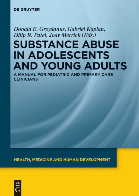Substance Abuse in Adolescents and Young Adults : A Manual for Pediatric and Primary Care Clinicians, PDF eBook