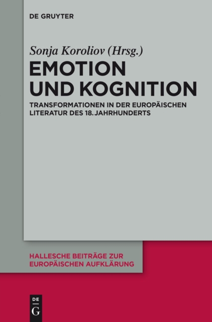 Emotion und Kognition : Transformationen in der europaischen Literatur des 18. Jahrhunderts, PDF eBook