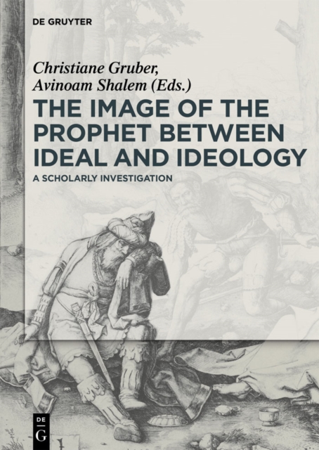 The Image of the Prophet between Ideal and Ideology : A Scholarly Investigation, PDF eBook
