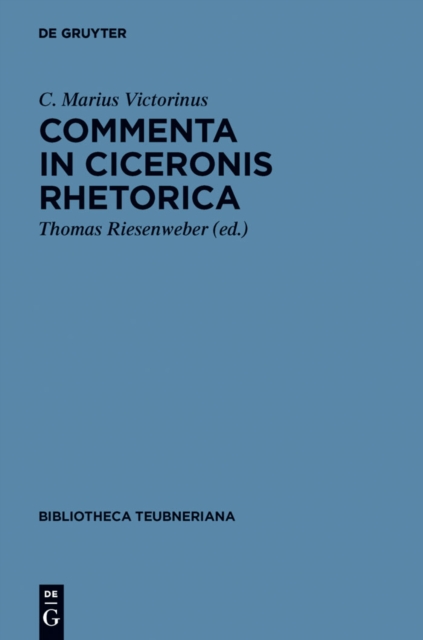Commenta in Ciceronis Rhetorica : Accedit incerti auctoris tractatus de attributis personae et negotio, PDF eBook