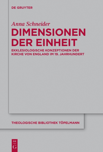 Dimensionen der Einheit : Ekklesiologische Konzeptionen der Kirche von England im 19. Jahrhundert, PDF eBook