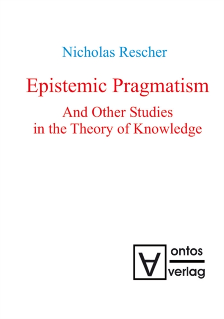 Epistemic Pragmatism and Other Studies in the Theory of Knowledge, PDF eBook