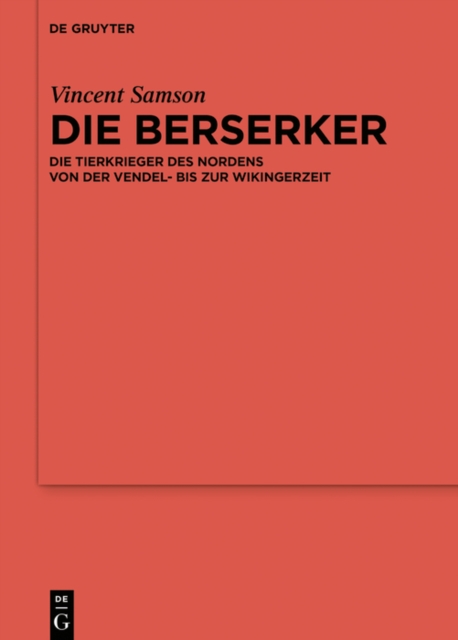 Die Berserker : Die Tierkrieger des Nordens von der Vendel- bis zur Wikingerzeit, PDF eBook