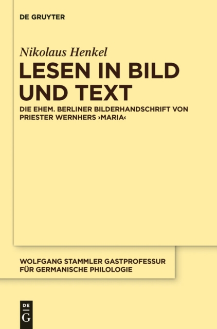 Lesen in Bild und Text : Die ehem. Berliner Bilderhandschrift von Priester Wernhers ,Maria', PDF eBook