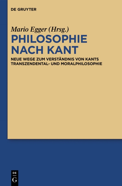 Philosophie nach Kant : Neue Wege zum Verstandnis von Kants Transzendental- und Moralphilosophie, PDF eBook