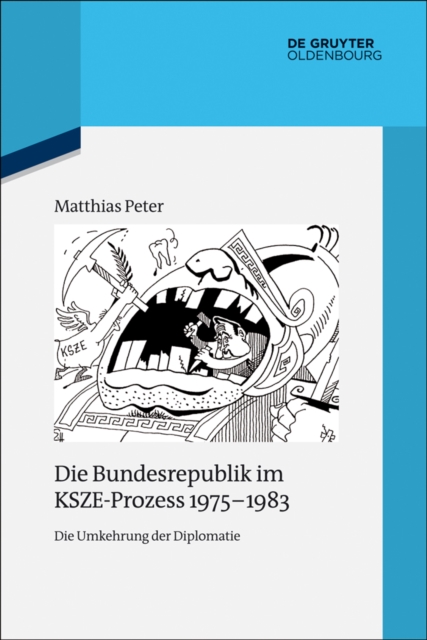 Die Bundesrepublik im KSZE-Prozess 1975-1983 : Die Umkehrung der Diplomatie, PDF eBook