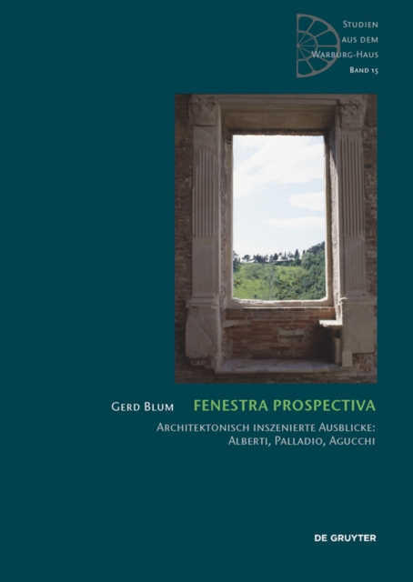 Fenestra prospectiva : Architektonisch inszenierte Ausblicke: Alberti, Palladio, Agucchi, PDF eBook