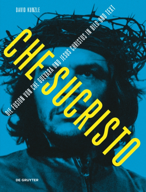 Chesucristo : Die Fusion von Che Guevara und Jesus Christus in Bild und Text, Paperback / softback Book