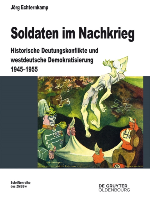 Soldaten im Nachkrieg : Historische Deutungskonflikte und westdeutsche Demokratisierung 1945-1955, PDF eBook