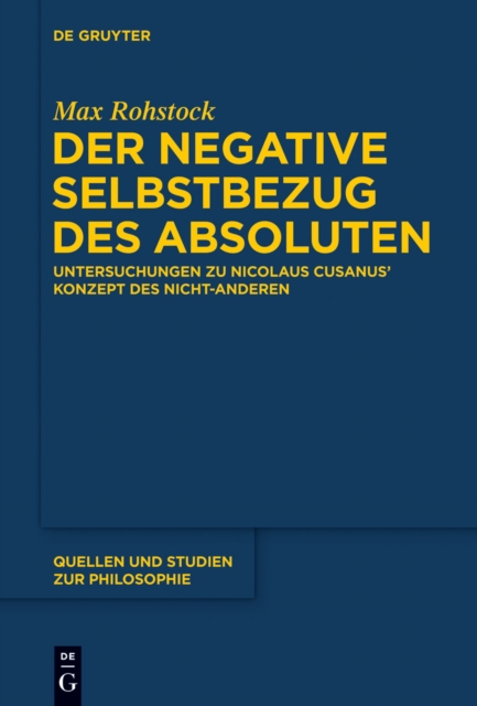 Der negative Selbstbezug des Absoluten : Untersuchungen zu Nicolaus Cusanus' Konzept des Nicht-Anderen, PDF eBook