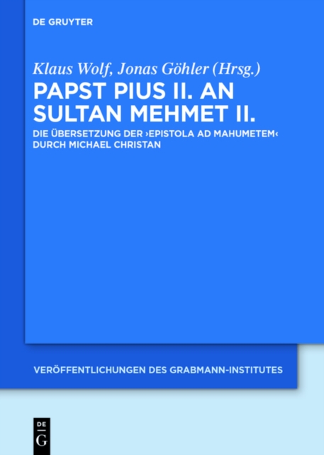 Papst Pius II. an Sultan Mehmet II. : Die Ubersetzung der 'Epistola ad Mahumetem' durch Michael Christan, PDF eBook
