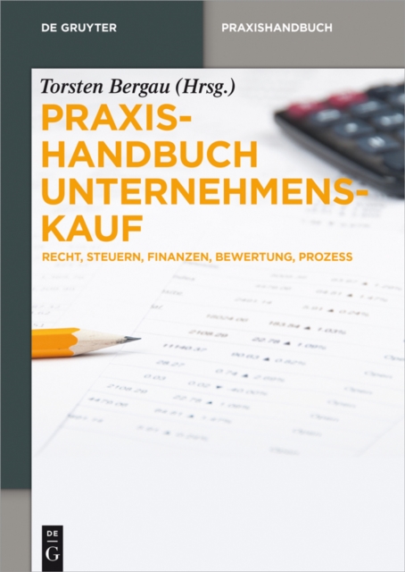 Praxishandbuch Unternehmenskauf : Recht, Steuern, Finanzen, Bewertung, Prozess, PDF eBook